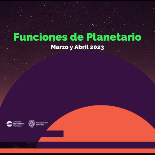 Funciones de Planetario durante Marzo y Abril